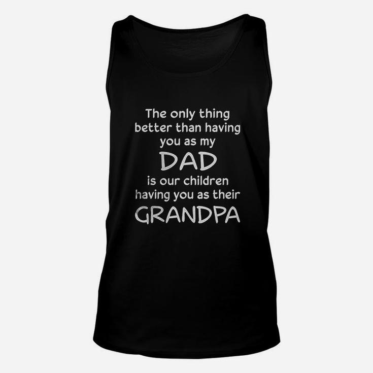 The Only Thing Better Than Having You As My Dad Unisex Tank Top