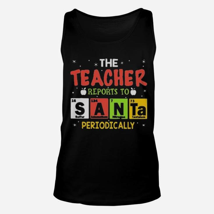 The Teacher Reports To Santa Periodically Unisex Tank Top