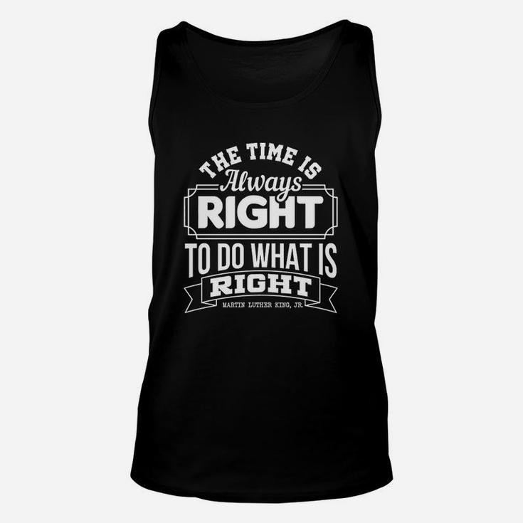 The Time Is Always Right To Do What Is Right Unisex Tank Top