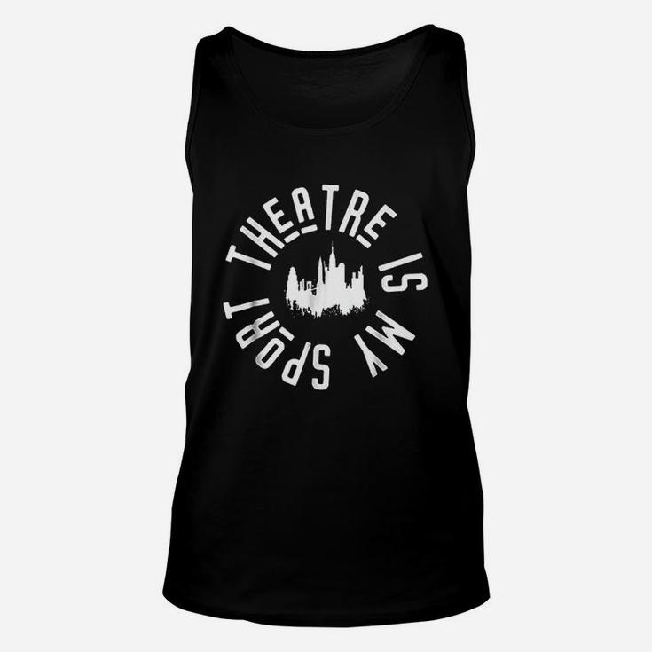Theatre Is My Sport Musical Fun Broadway Theater Unisex Tank Top
