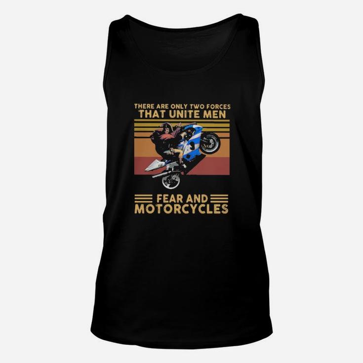 There Are Only Two Forces That Unite Men Fear And Motorcycles Vintage Unisex Tank Top