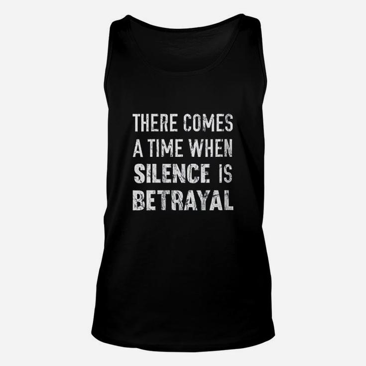 There Comes A Time When Silence Is Betrayal Quote Unisex Tank Top