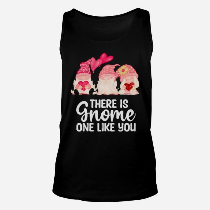 There Is Gnome One Like You Valentines Day Gnome Unisex Tank Top