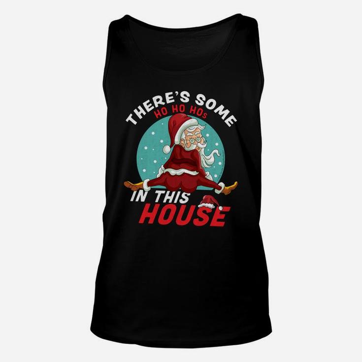 There's Some Ho Ho Hos In This House Christmas Santa Claus Sweatshirt Unisex Tank Top