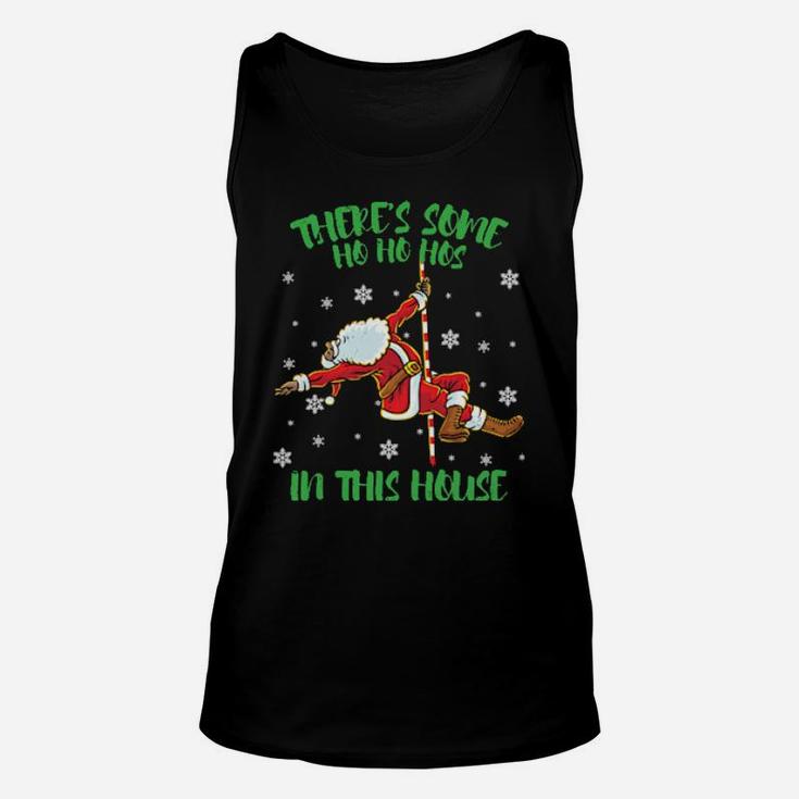 There's Some Ho Ho Hos In This House Santa Claus Pole Dance Unisex Tank Top