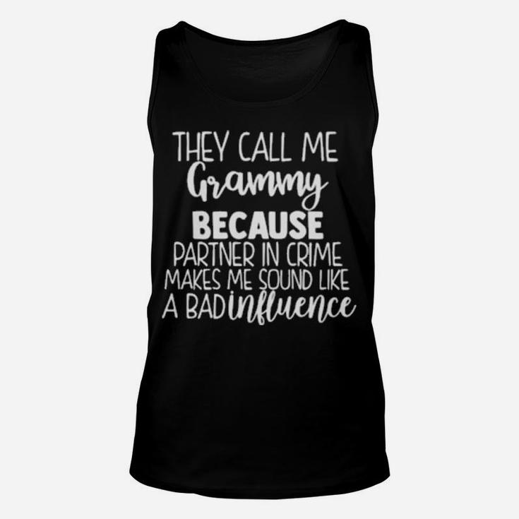 They Call Me Grammy Because Partner In Crime Makes Me Sound Like A Bad Influence Unisex Tank Top