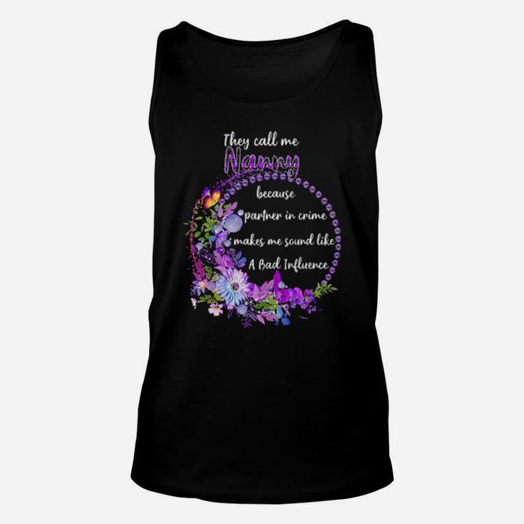 They Call Me Nanny Because Parner In Crime Makes Me Sound Like A Bad Influence Unisex Tank Top