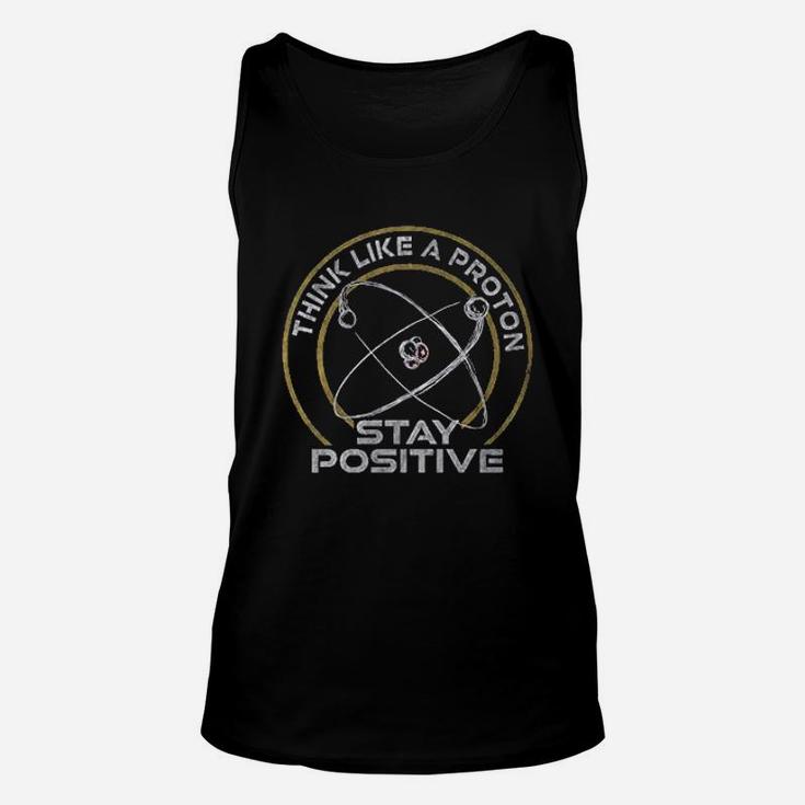 Think Like A Proton Stay Positive Unisex Tank Top