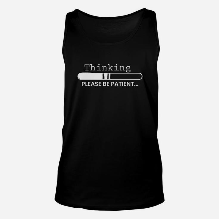 Thinking Please Be Patient Unisex Tank Top Thinking Please Be Patient Unisex Tank Top