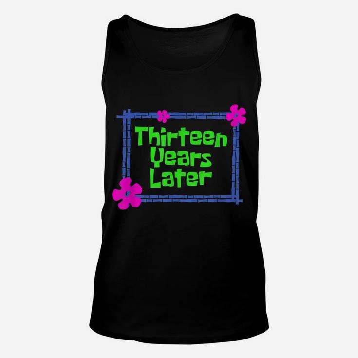 Thirteen Years Later 13 Year Old Birthday Party Unisex Tank Top