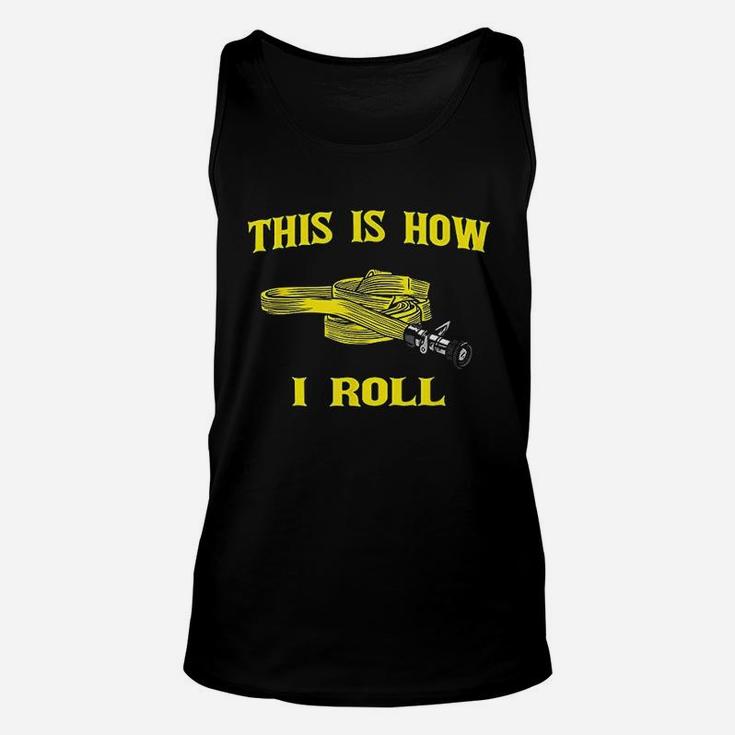 This Is How I Roll Gift For Fireman Fire Fighter Unisex Tank Top