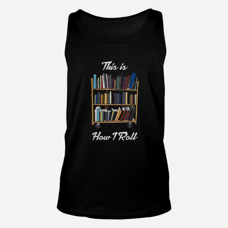 This Is How I Roll Librarian Library Unisex Tank Top