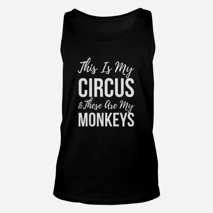 This Is My Circus And These Are My Monkeys Unisex Tank Top