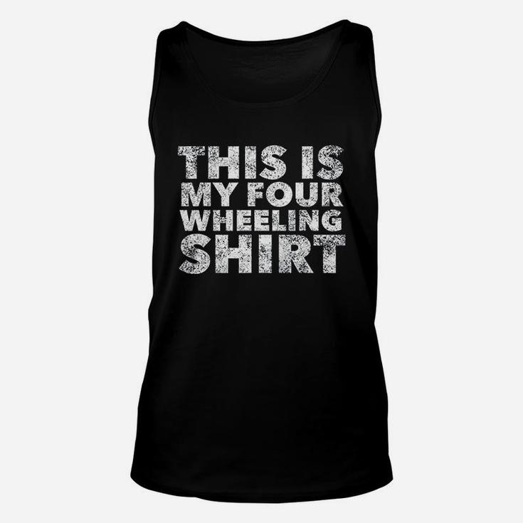 This Is My Four Wheeling For Four Wheelers Unisex Tank Top