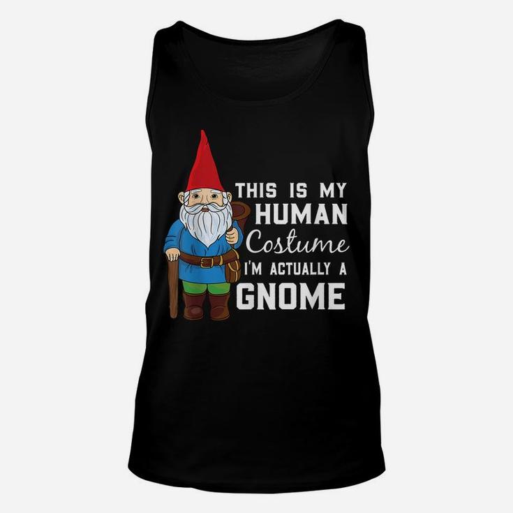 This Is My Human Costume I'm Actually A Gnome Unisex Tank Top