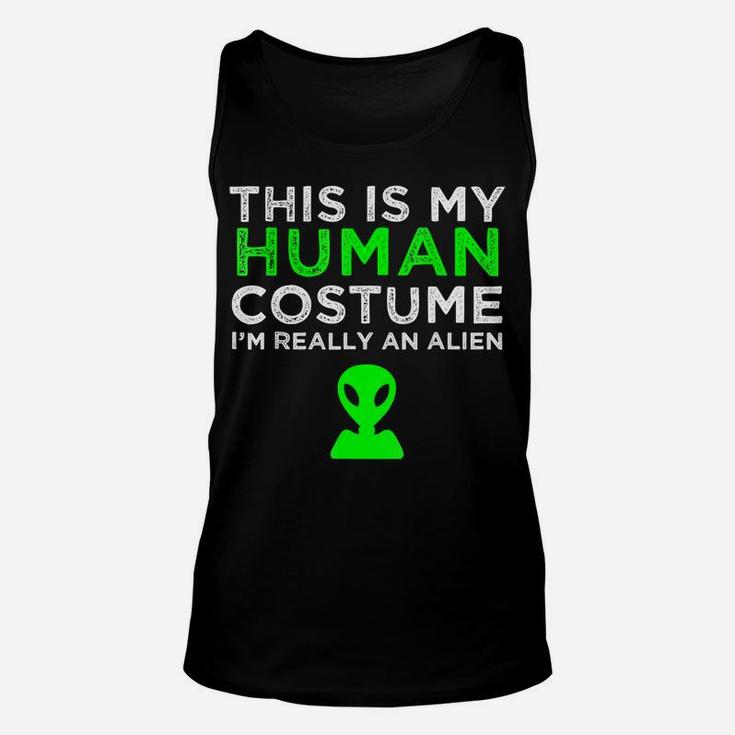 This Is My Human Costume I'm Really An Alien Unisex Tank Top