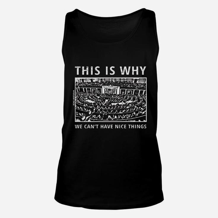 This Is Why We Can Not Have Nice Things Unisex Tank Top