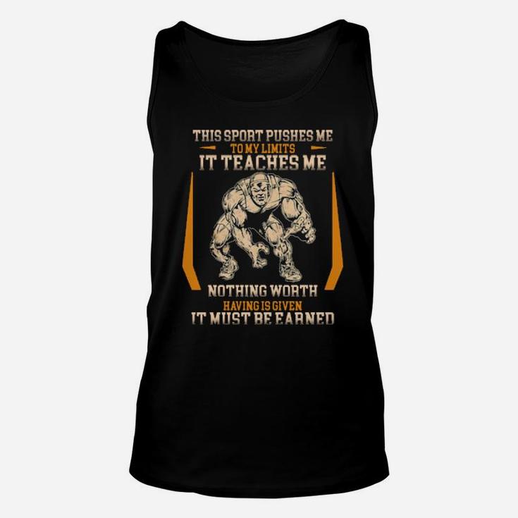 This Sport Pushes Me To My Limits It Teaches Me Nothing Worth Having Is Given Unisex Tank Top