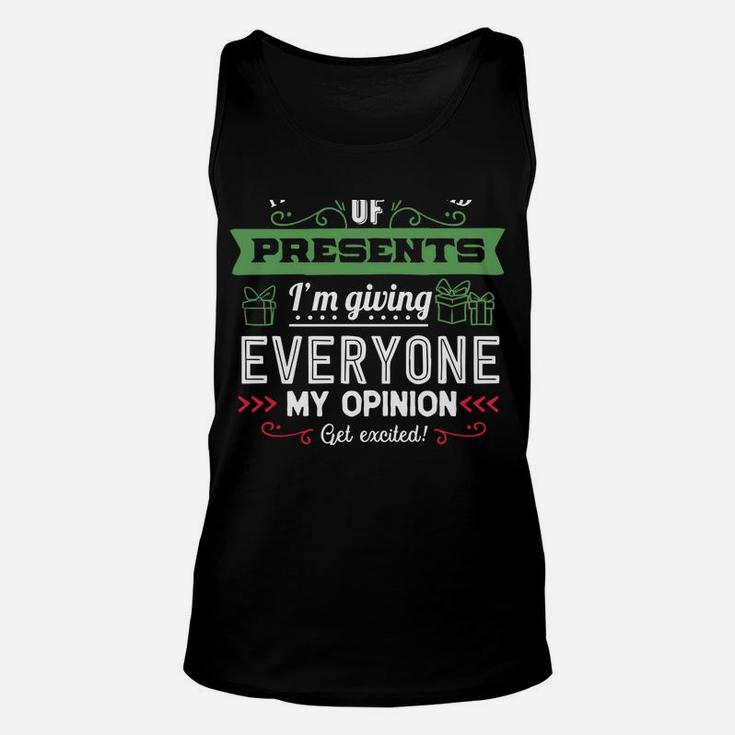 This Year Instead Of Gifts I'm Giving Everyone My Opinion Sweatshirt Unisex Tank Top