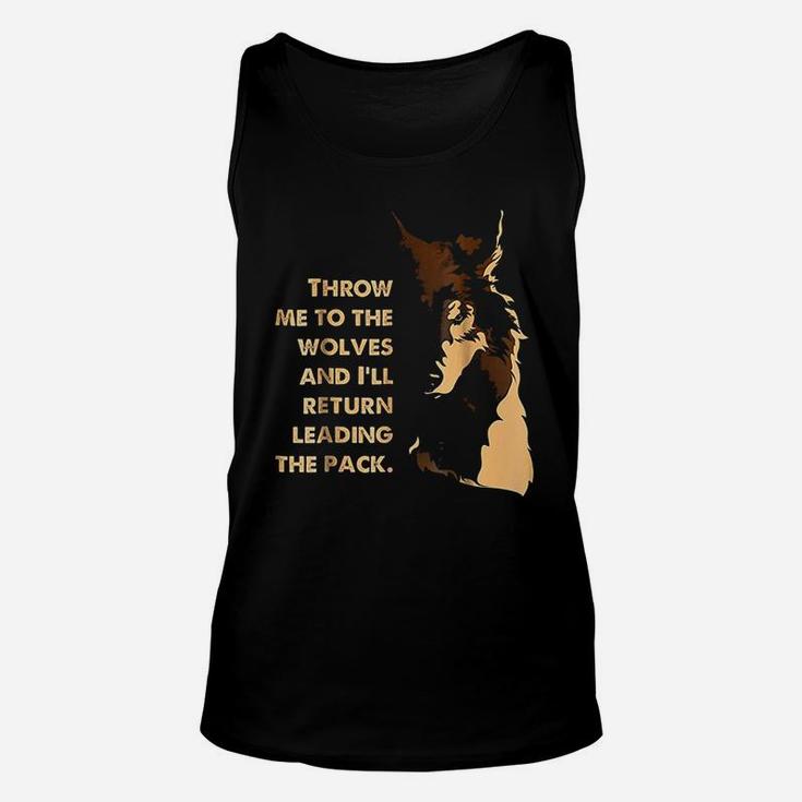 Throw Me To The Wolves And I Will Return Leading The Pack Unisex Tank Top