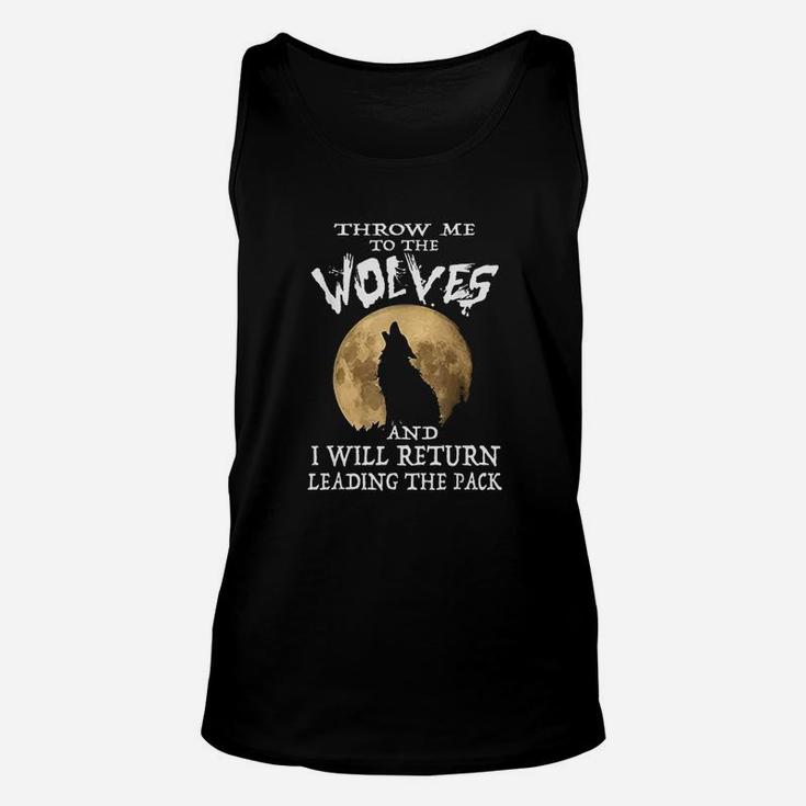 Throw Me To The Wolves I Will Return Leading The Pack Unisex Tank Top