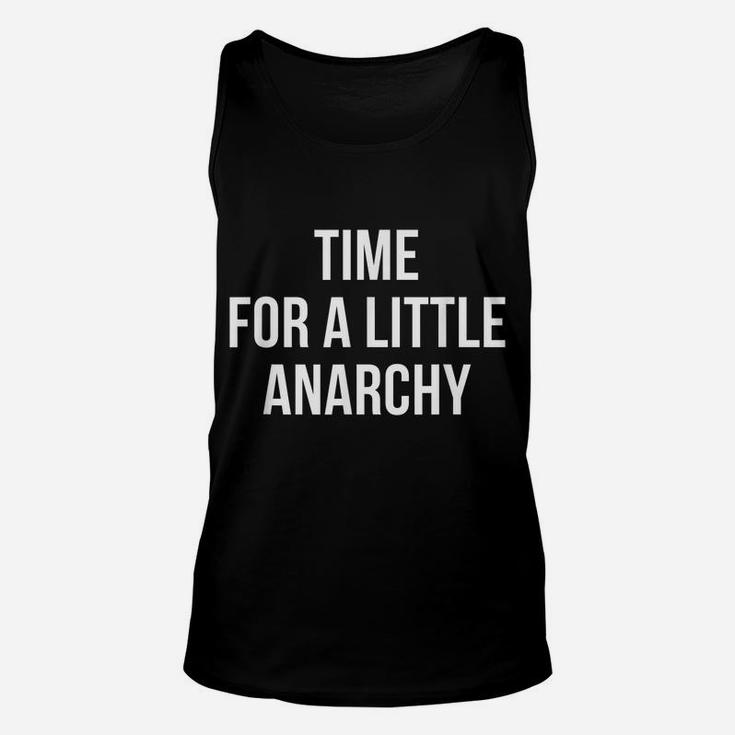 Time For A Little Anarchy For Men Dad Gift Saying Quote Unisex Tank Top