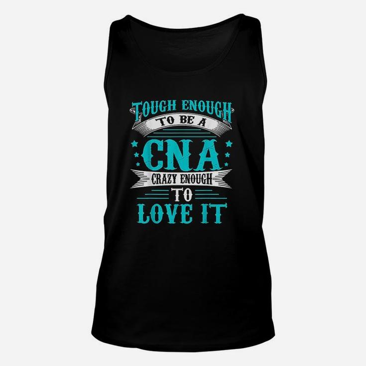 To Be A Cna Enough To Love It Unisex Tank Top