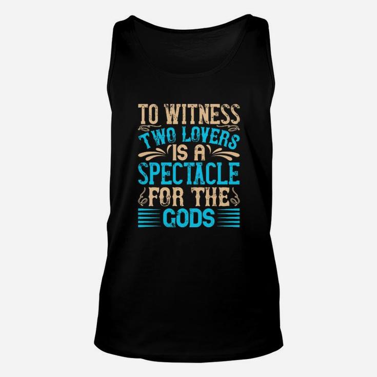 To Witness Two Lovers Is A Spectacle For The God Unisex Tank Top
