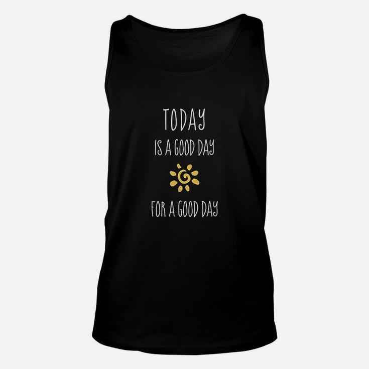 Today Is A Good Day Positive Affirmation Inspiration Quote Unisex Tank Top