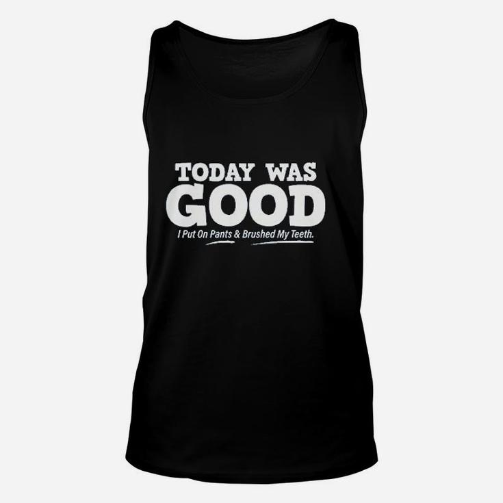 Today Was Good I Put On Pants Unisex Tank Top