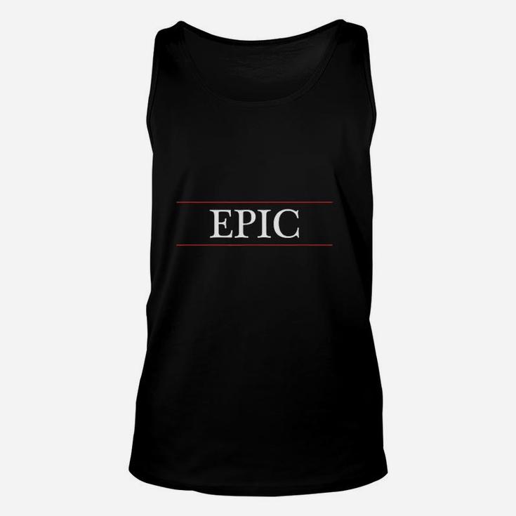 Top That Says  Epic On It  Graphic Unisex Tank Top