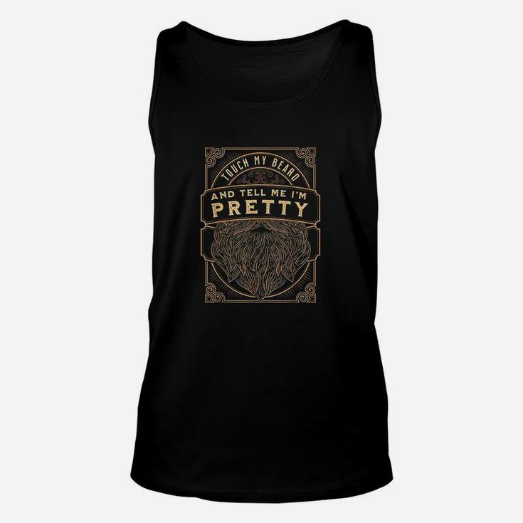 Touch My Beard And Tell Me Im Pretty Unisex Tank Top