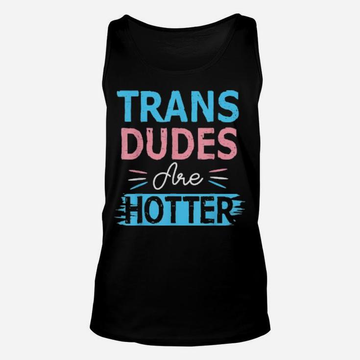 Trans Dudes Are Hotter Transgender Pride Lgbt Flag Unisex Tank Top