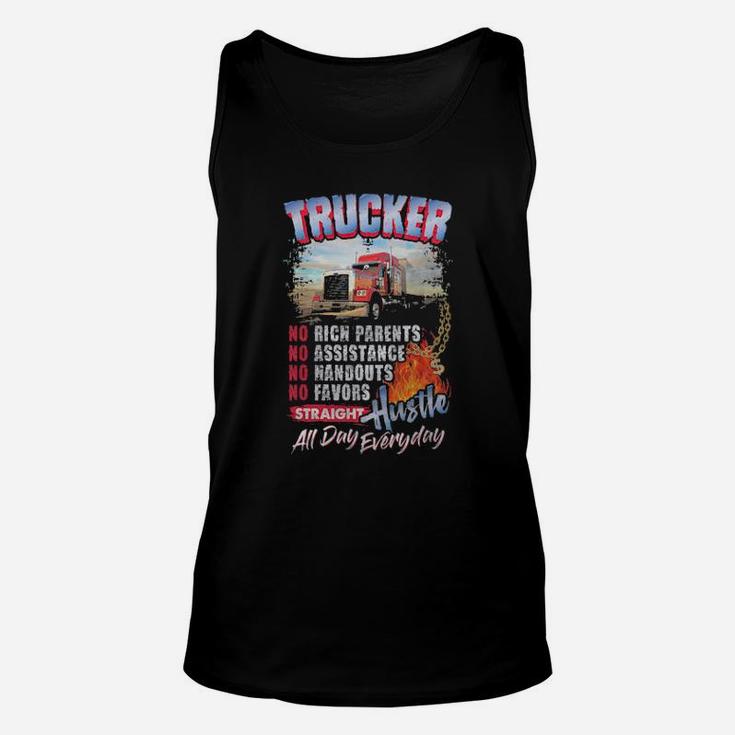 Trucker No Rich Parents No Assistance Straight Hustle All Day Everyday Unisex Tank Top