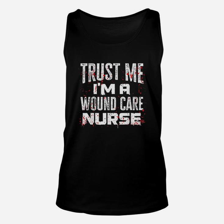 Trust Me I Am A Wound Care Nurse Unisex Tank Top