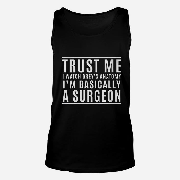 Trust Me I Am Basically A Surgeon Unisex Tank Top