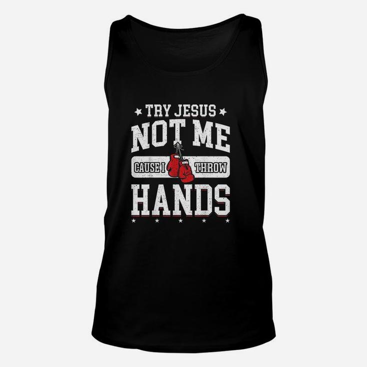 Try Jesus Not Me Cause I Throw Hands Unisex Tank Top