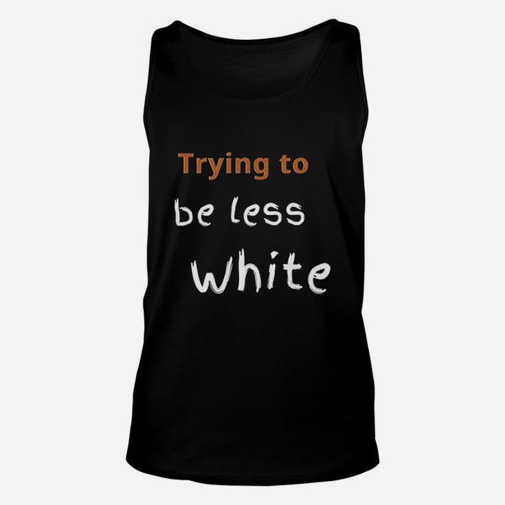 Trying To Be Less White Unisex Tank Top