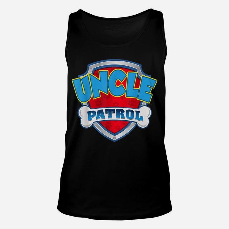 Uncle Patrol Shirt-Dog Mom Dad Funny Gift Birthday Party Unisex Tank Top