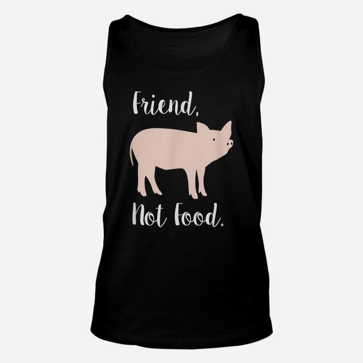 Vegan Shirt, Friend, Not Food Pig Animal Rights Gift Unisex Tank Top