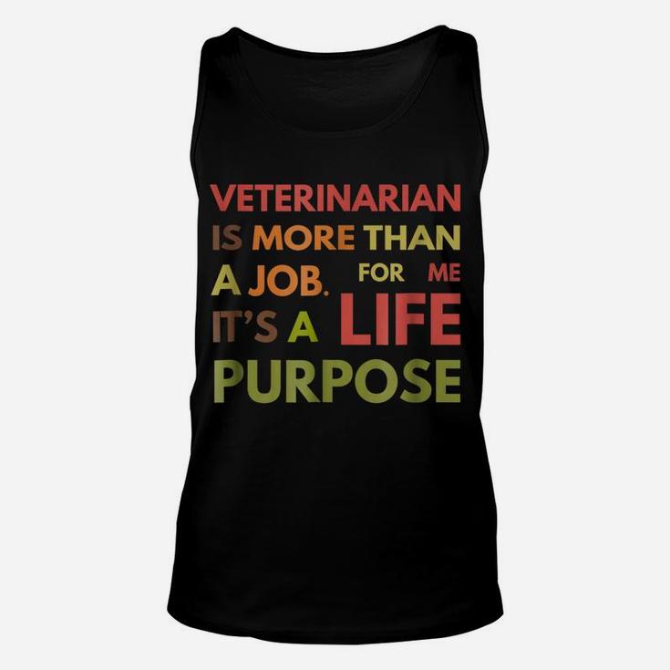 Veterinarian Not Job Life Purpose Veterinary School Unisex Tank Top