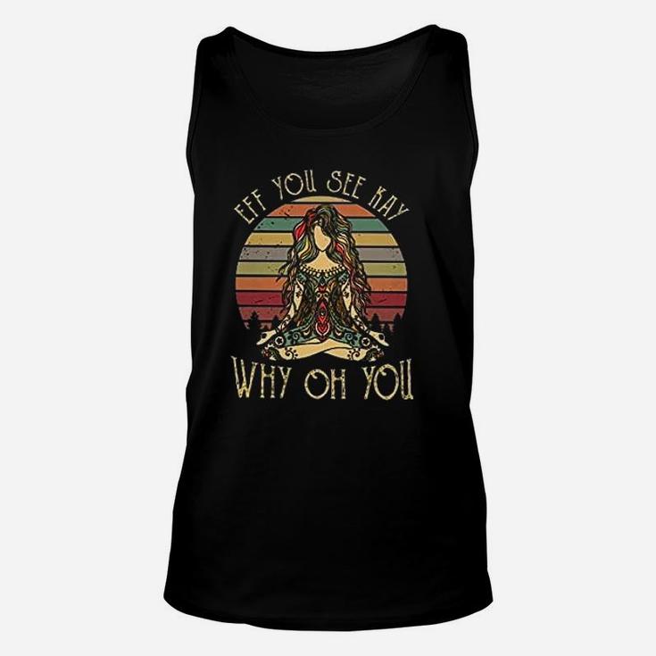 Vintage Eff You See Kay Why Oh You Tattooed Yoga Lover Gift Unisex Tank Top