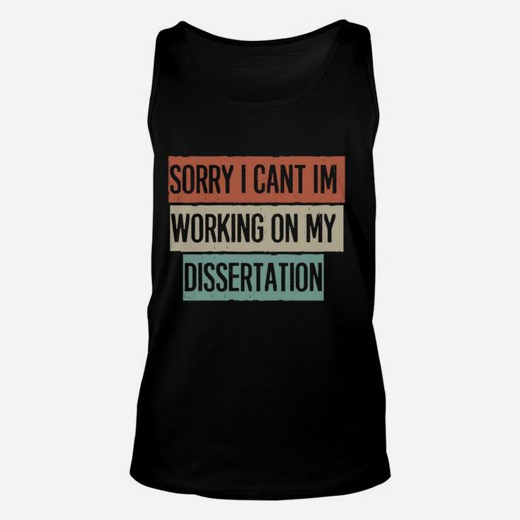 Vintage Funny Sorry I Can't I'm Working On My Dissertation Sweatshirt Unisex Tank Top