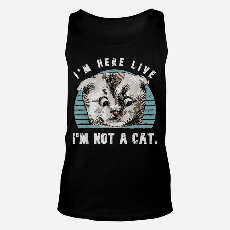 Vintage I'm Here Live I'm Not A Cat Funny Cats Lovers Gift Unisex Tank Top
