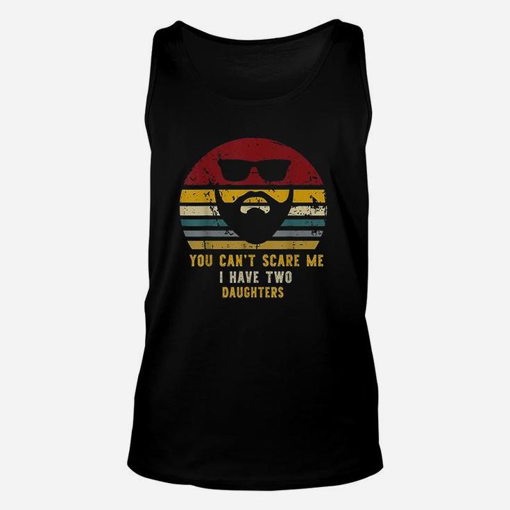 Vintage You Cant Scare Me I Have Two Daughters Unisex Tank Top