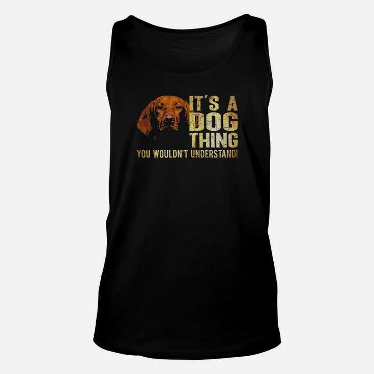 Vizsla Lover Its A Dog Thing You Wouldnt Understand Unisex Tank Top