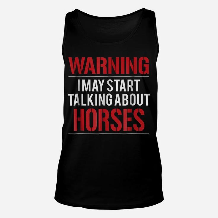 Warning I May Start Talking About Horses Unisex Tank Top