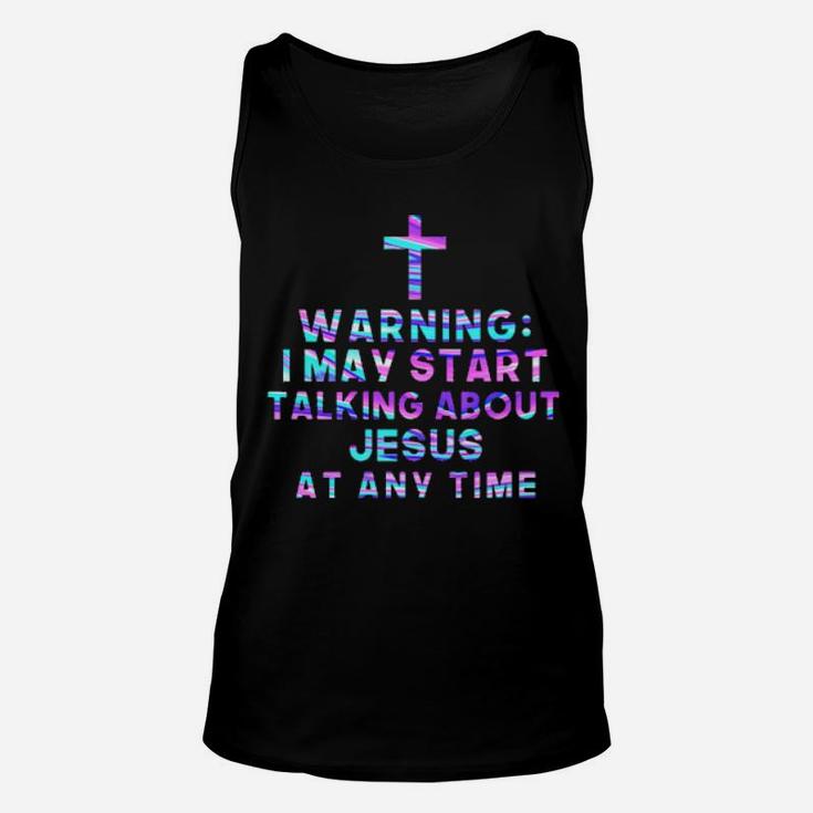 Warning I May Start Talking About Jesus At Any Time Unisex Tank Top