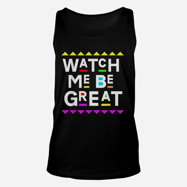 Watch Me Be Great 90S Style Unisex Tank Top