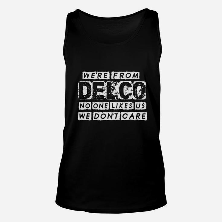 We Are From Delco No One Likes Us We Dont Care Funny Delco Unisex Tank Top